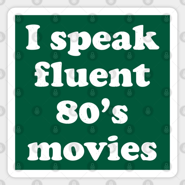 I speak fluent 80's movies Magnet by BodinStreet